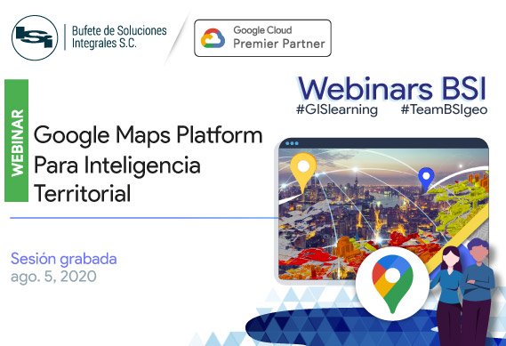 Webinar Google Maps Platfrom Para inteligencia Territorial