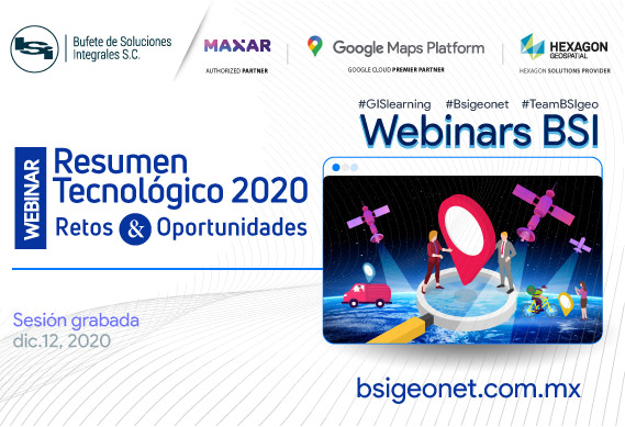 Webinar Resumen Tecnológico 2020 - retos y oportunidades Google Maps Platform, Hexagon Geospatial, MAXAR