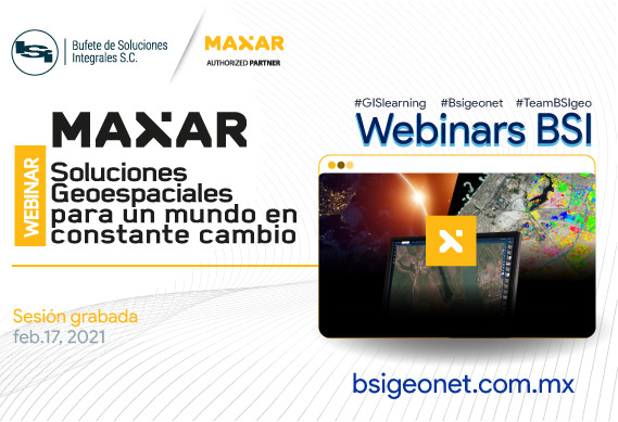 Webinar MAXAR - Soluiciones geoespaciales para un Mundo en Constate Cambio