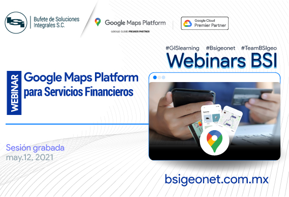 Webinar Google Maps Platform para Servicios Financieros y Banca digital