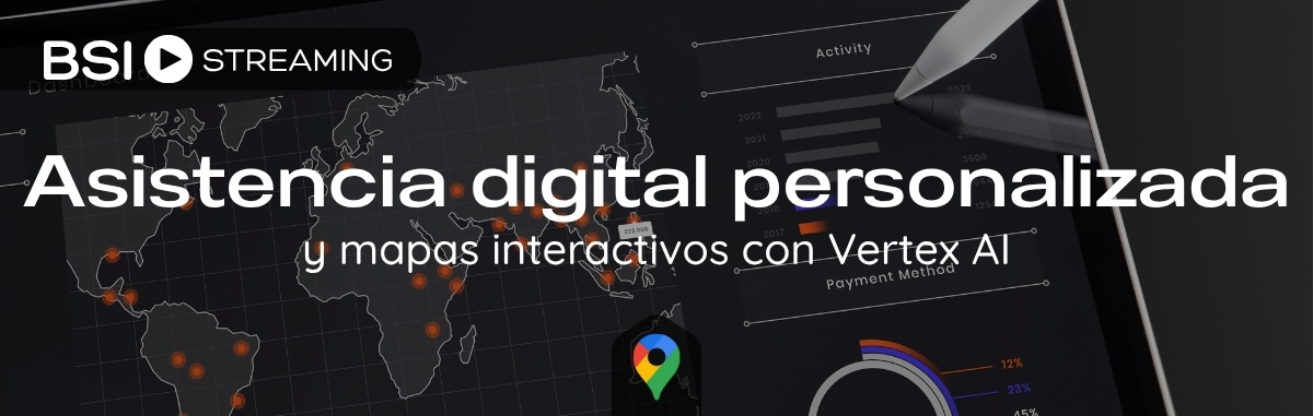 Asistencia digital personalizada y mapas interactivos con Vertex IA