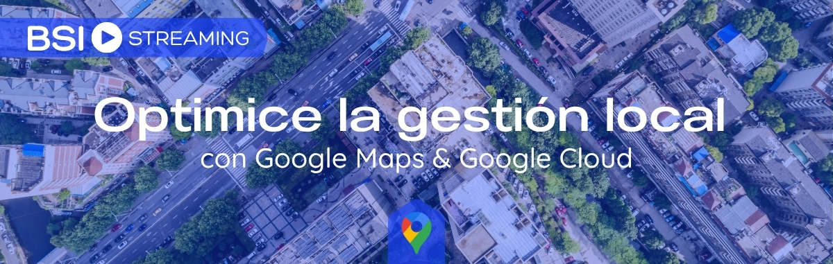 Optimice la gestión local con Google Maps & Google Cloud