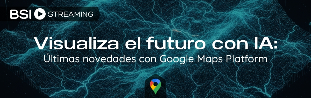 Visualiza el futuro con IA: Últimas novedades de Google Maps Platform